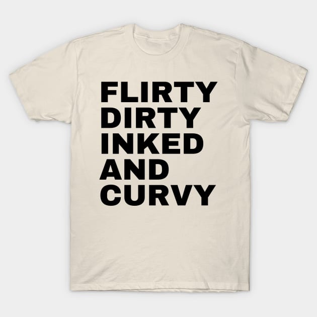 Flirty Dirty Inked and Curvy T-Shirt by mdr design